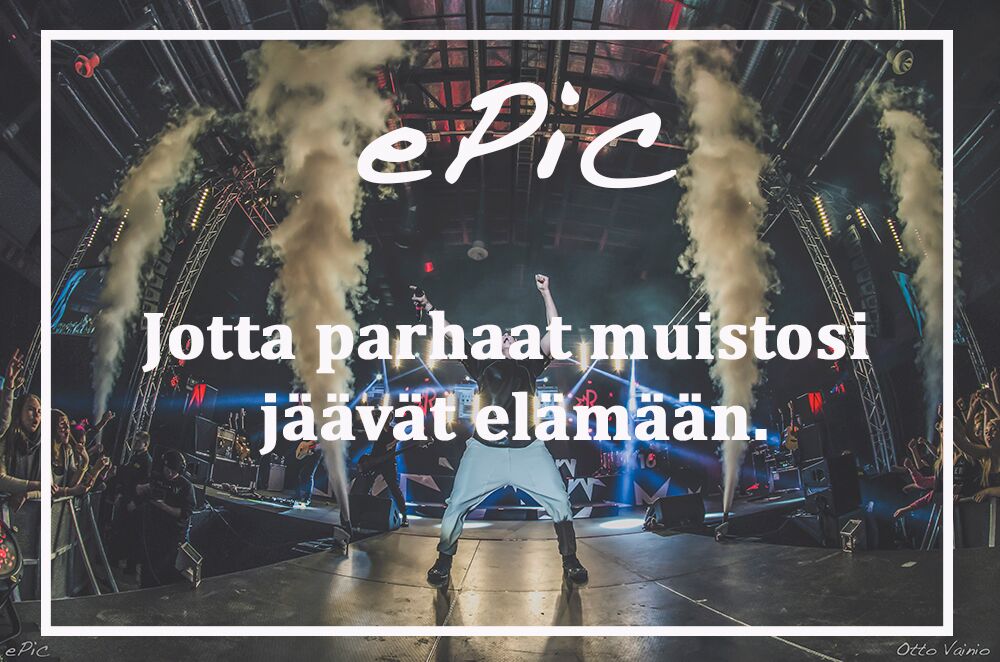 ePic - Jotta parhaat muistosi jäävät elämään